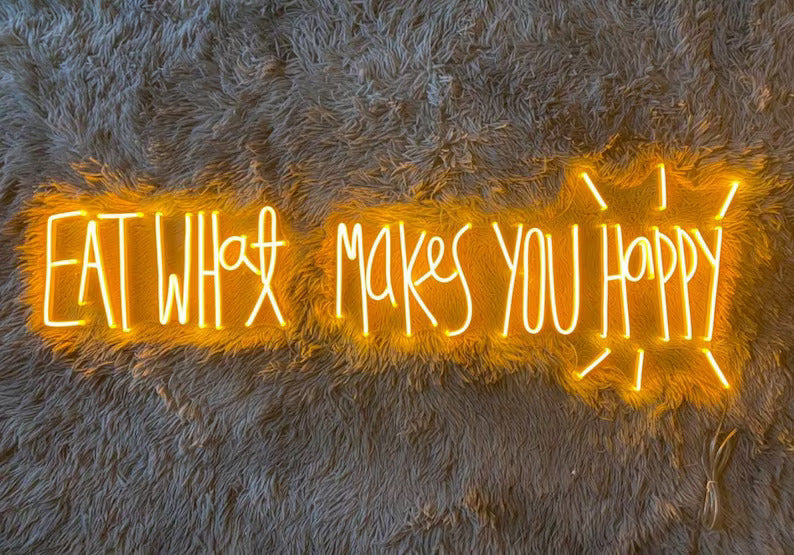 Eat What Makes You Happy Neon Sign