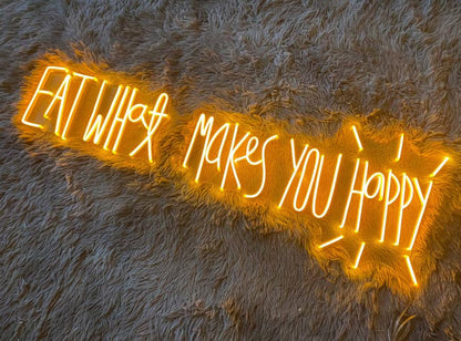 Eat What Makes You Happy Neon Sign